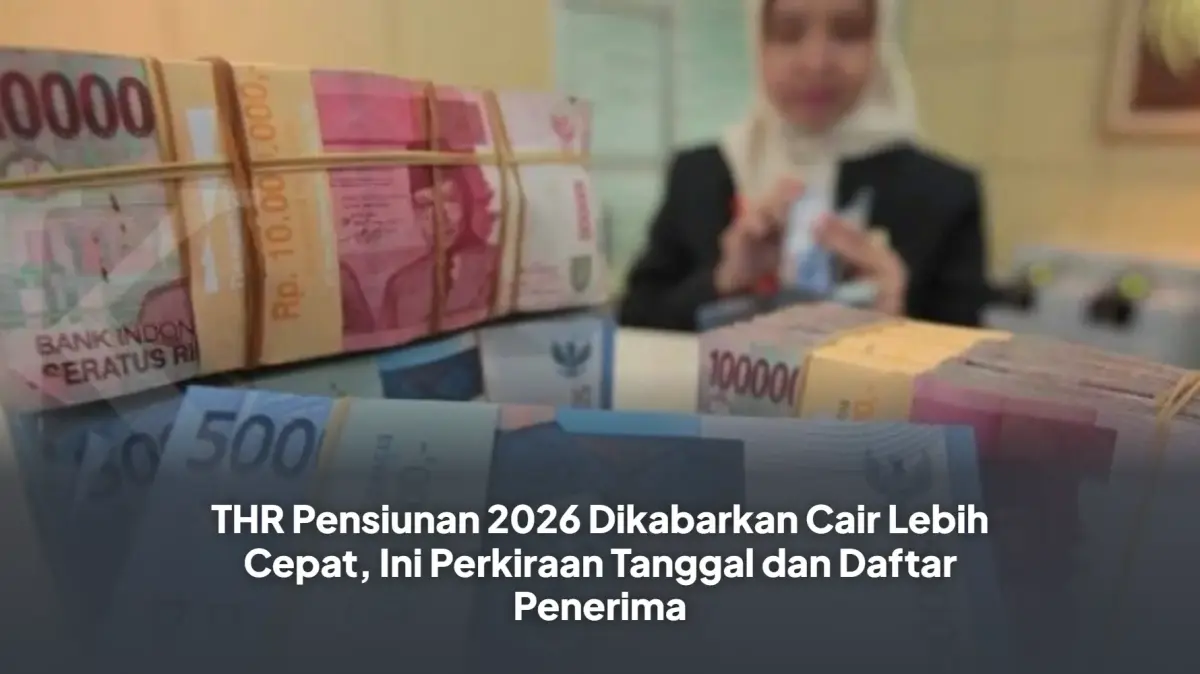 Pemerintah Percepat Pencairan THR Pensiunan 2026, Cek Jadwal Terbarunya di Sini