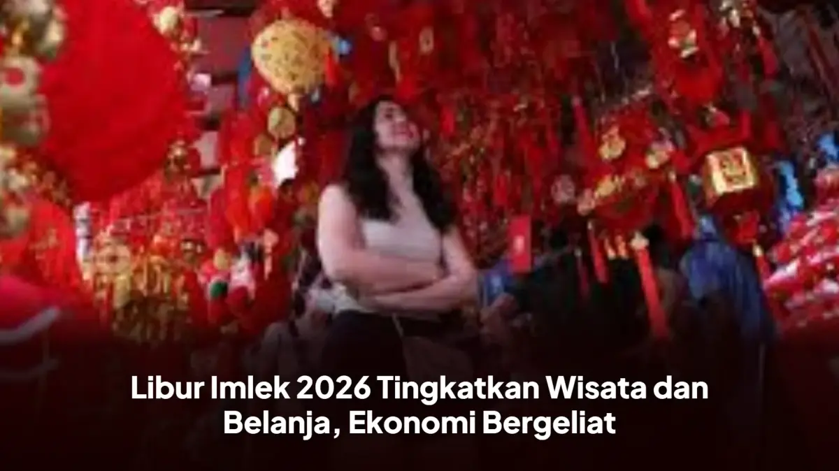 Guyuran Rp9,06 Triliun Saat Imlek 2026 Siap Dongkrak Ekonomi Nasional