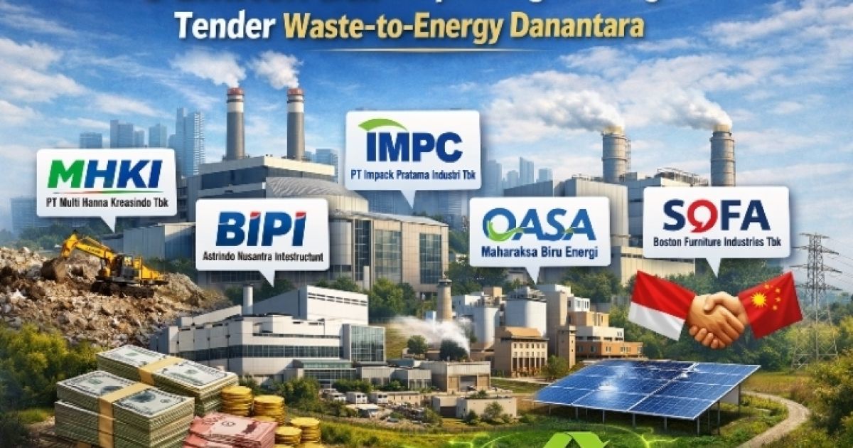 Jelang Pengumuman Tender Waste to Energy Danantara, Ini 5 Emiten BEI yang Paling Berpeluang Menang Tahap Pertama