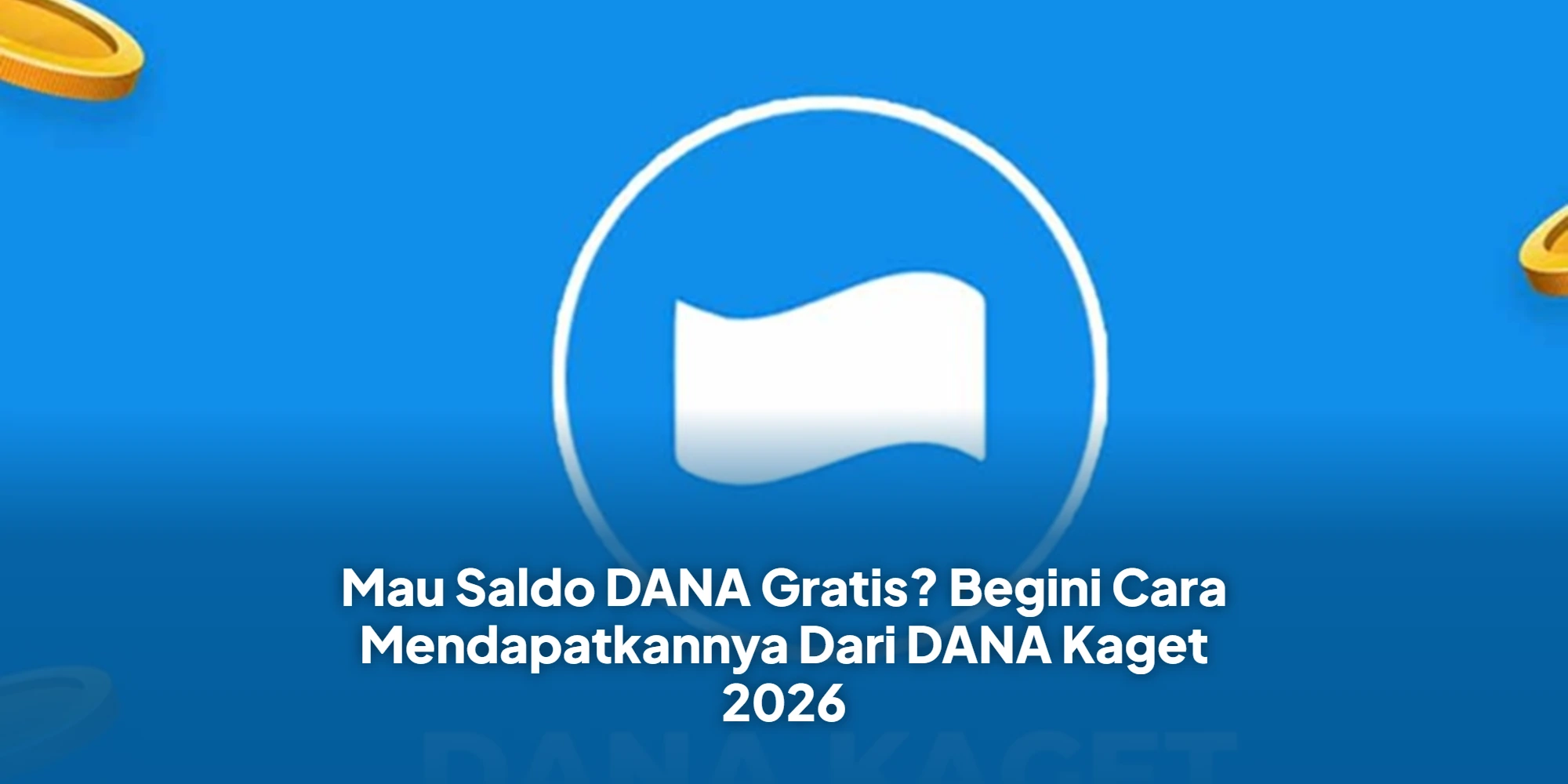 Tips Aman Klaim Saldo DANA Kaget 2026 Agar Dompet Digital Makin Tebal