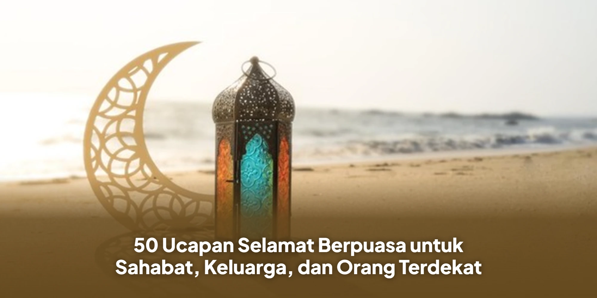 Pererat Silaturahmi Ramadan: Kumpulan Pesan Bermakna untuk Orang Terdekat