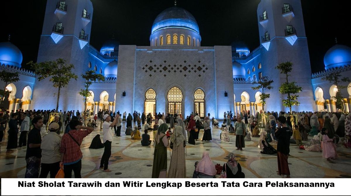 Sempurnakan Ramadhan: Panduan Niat dan Tata Cara Tarawih-Witir Paling Lengkap