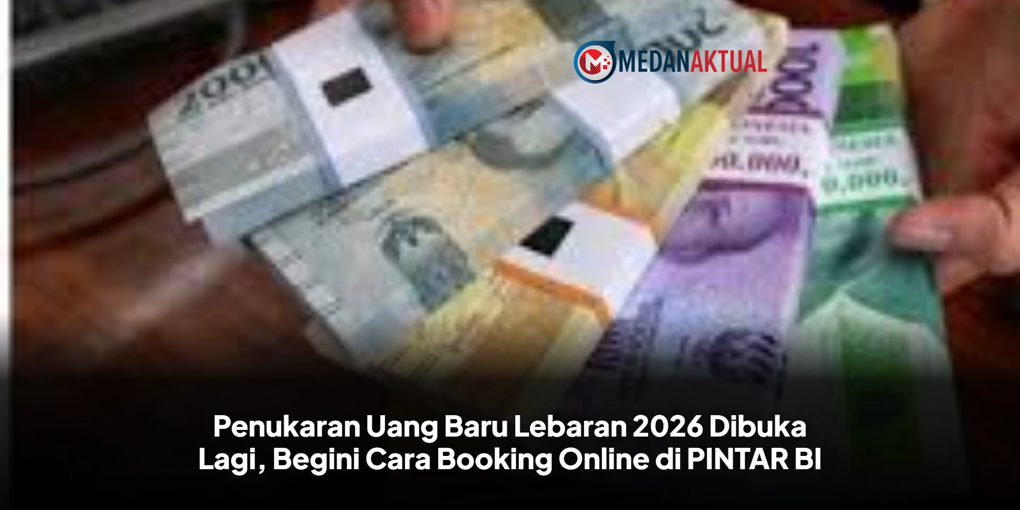 Strategi Cepat Dapatkan Uang Baru Lebaran 2026 Lewat Layanan PINTAR BI