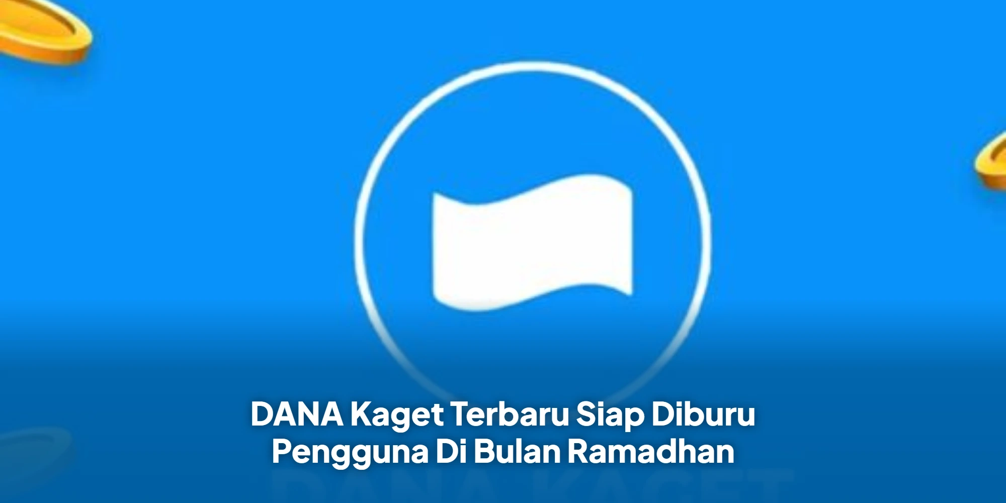 Buruan Klaim! Fitur DANA Kaget Ramadan 2026 Bagi-Bagi Saldo Gratis Hari Ini