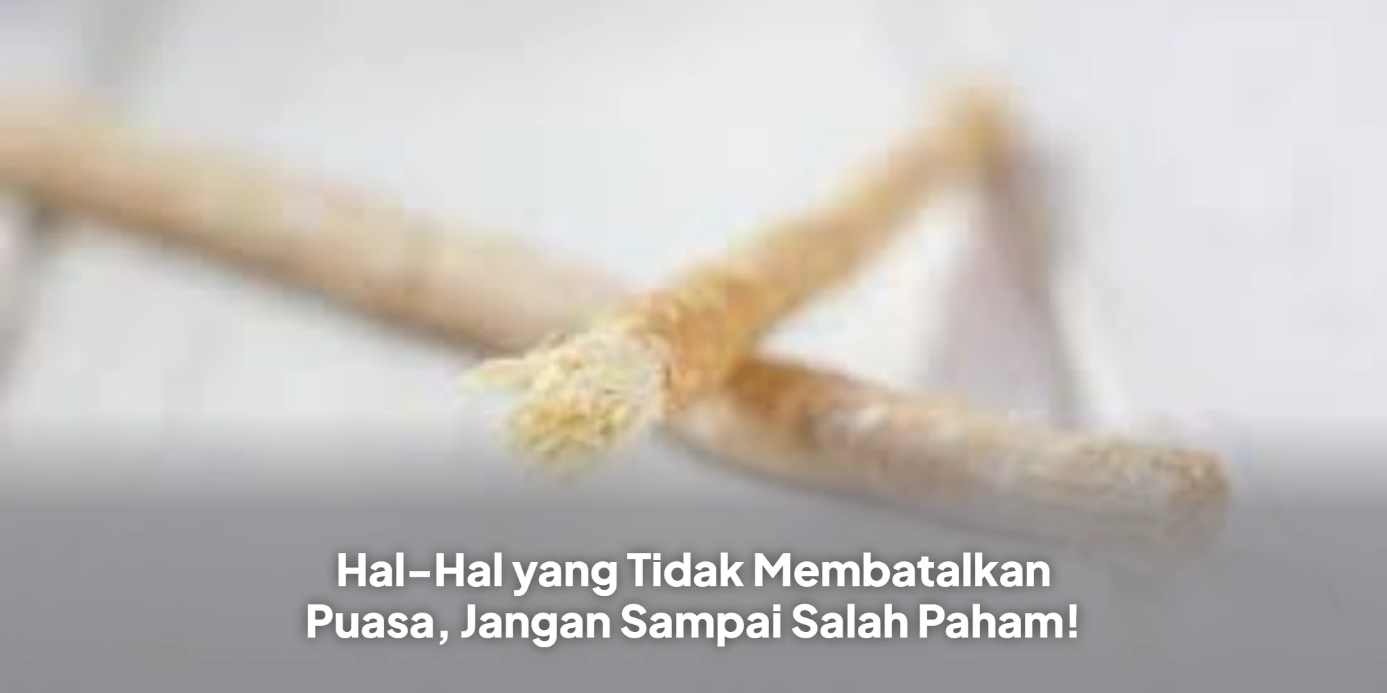 Sering Disalahpahami, Ternyata 8 Hal Ini Tidak Membatalkan Puasa Ramadan