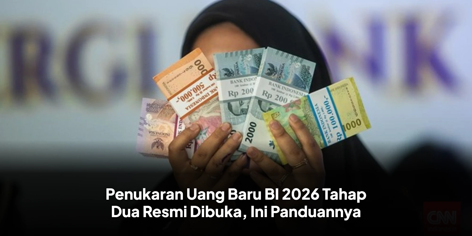 Buruan Daftar! BI Resmi Buka Penukaran Uang Baru 2026 Tahap Kedua Hari Ini