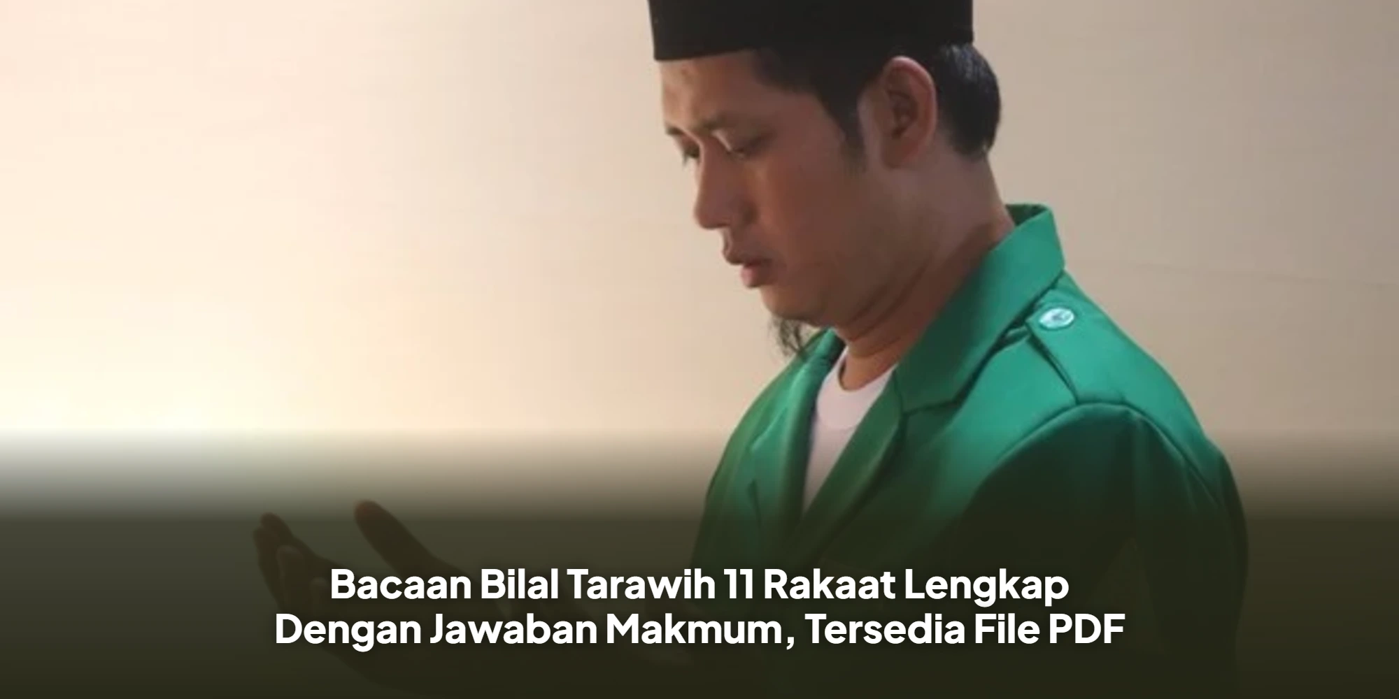 Panduan Bilal Tarawih 11 Rakaat: Teks Lengkap Arab-Latin dan Jawaban Makmum