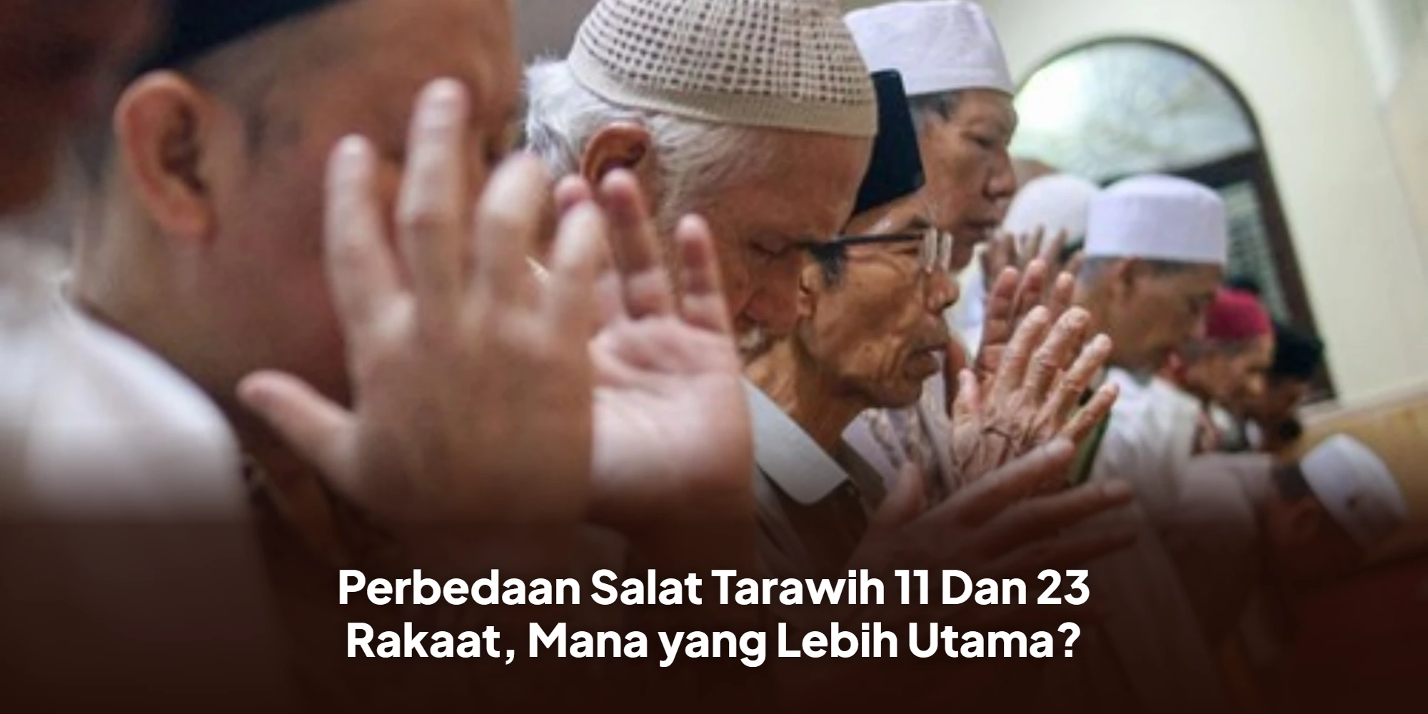 Kupas Tuntas Landasan Tarawih 11 dan 23 Rakaat Agar Ibadah Kian Mantap