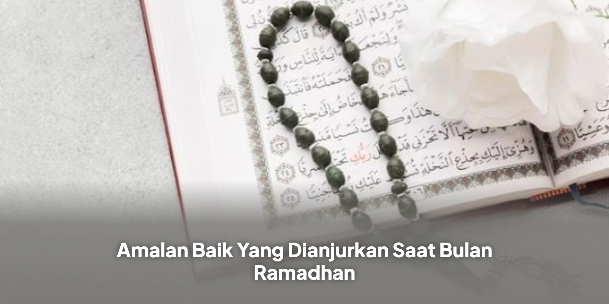 Maksimalkan Pahala Ramadan, Simak 5 Amalan Utama Penambah Keberkahan