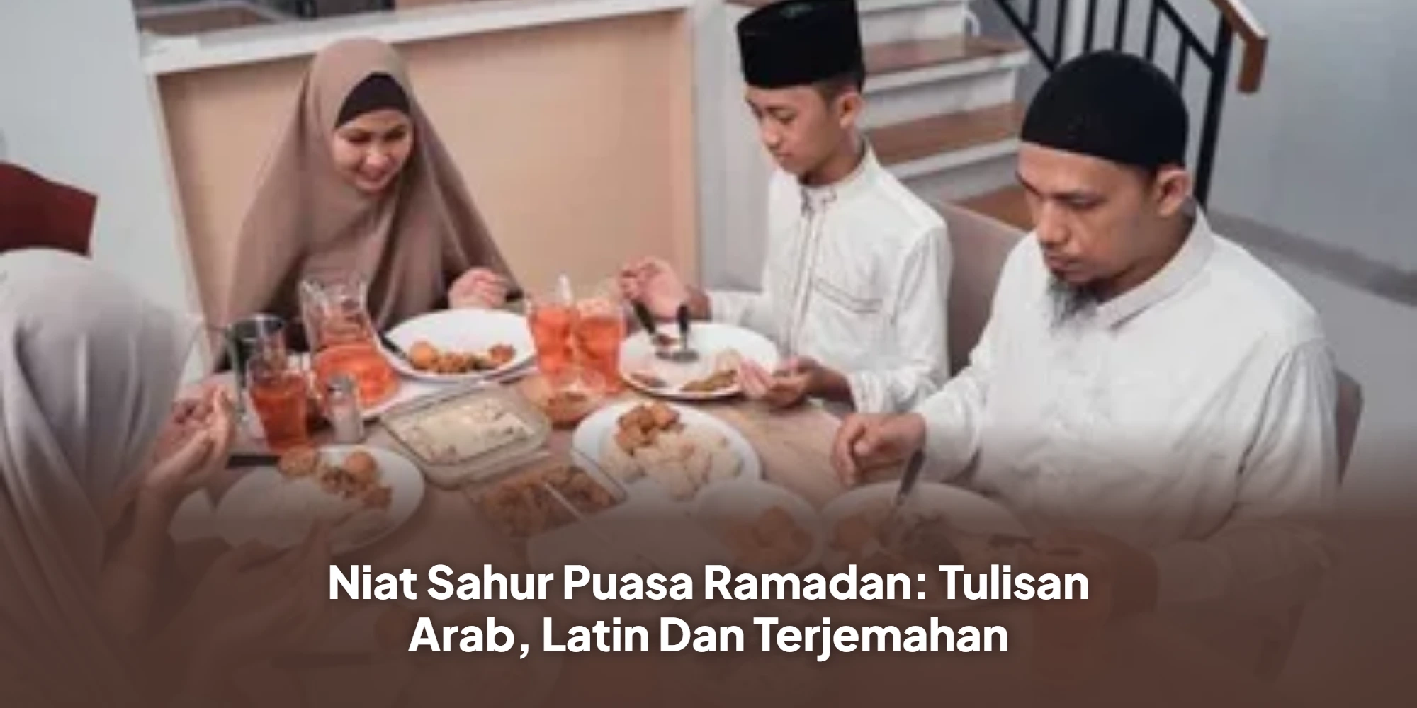 Sempurnakan Ibadah Ramadan dengan Niat Sahur dan Doa Berbuka yang Sah Sesuai Sunnah