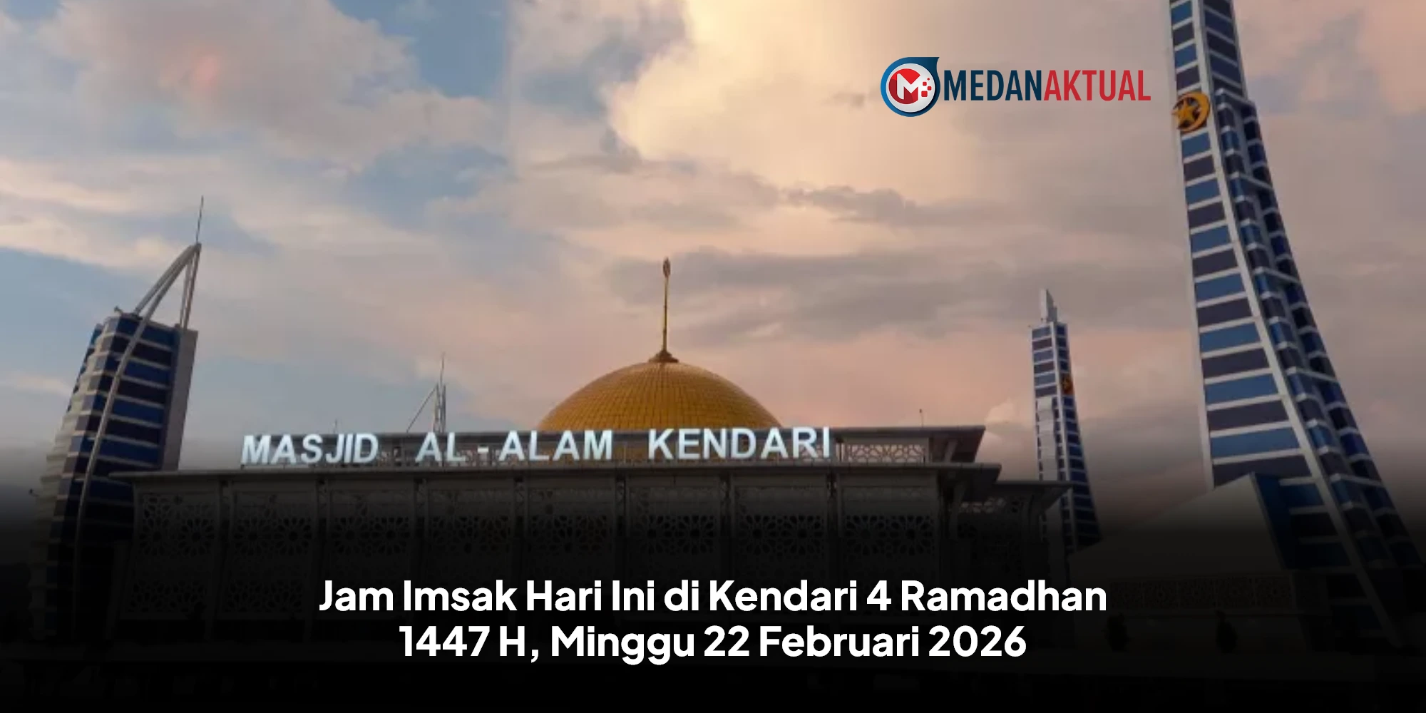 Warga Kendari Simak! Jadwal Imsak 4 Ramadhan 1447 H dan Masjid Ikonik