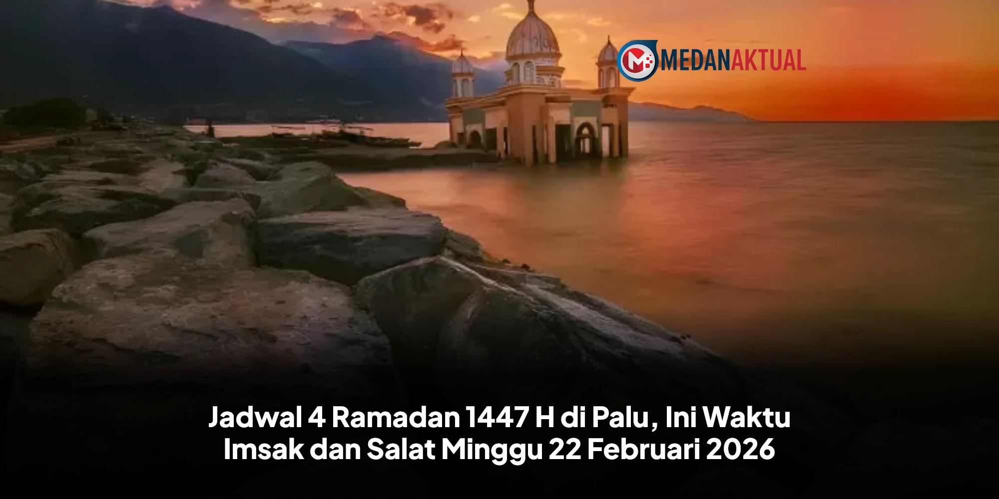 Jadwal Imsakiyah Palu 22 Februari 2026: Jangan Sampai Terlambat Sahur!