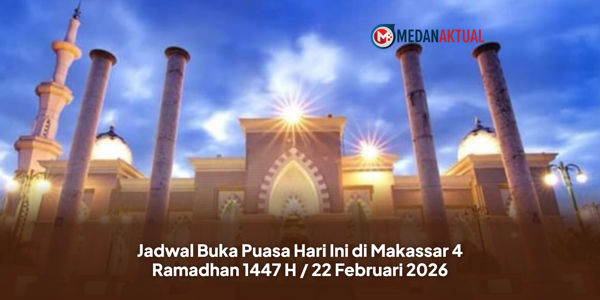 Catat! Jadwal Buka Puasa Makassar Hari Ini 22 Februari 2026 & Doa Maghrib