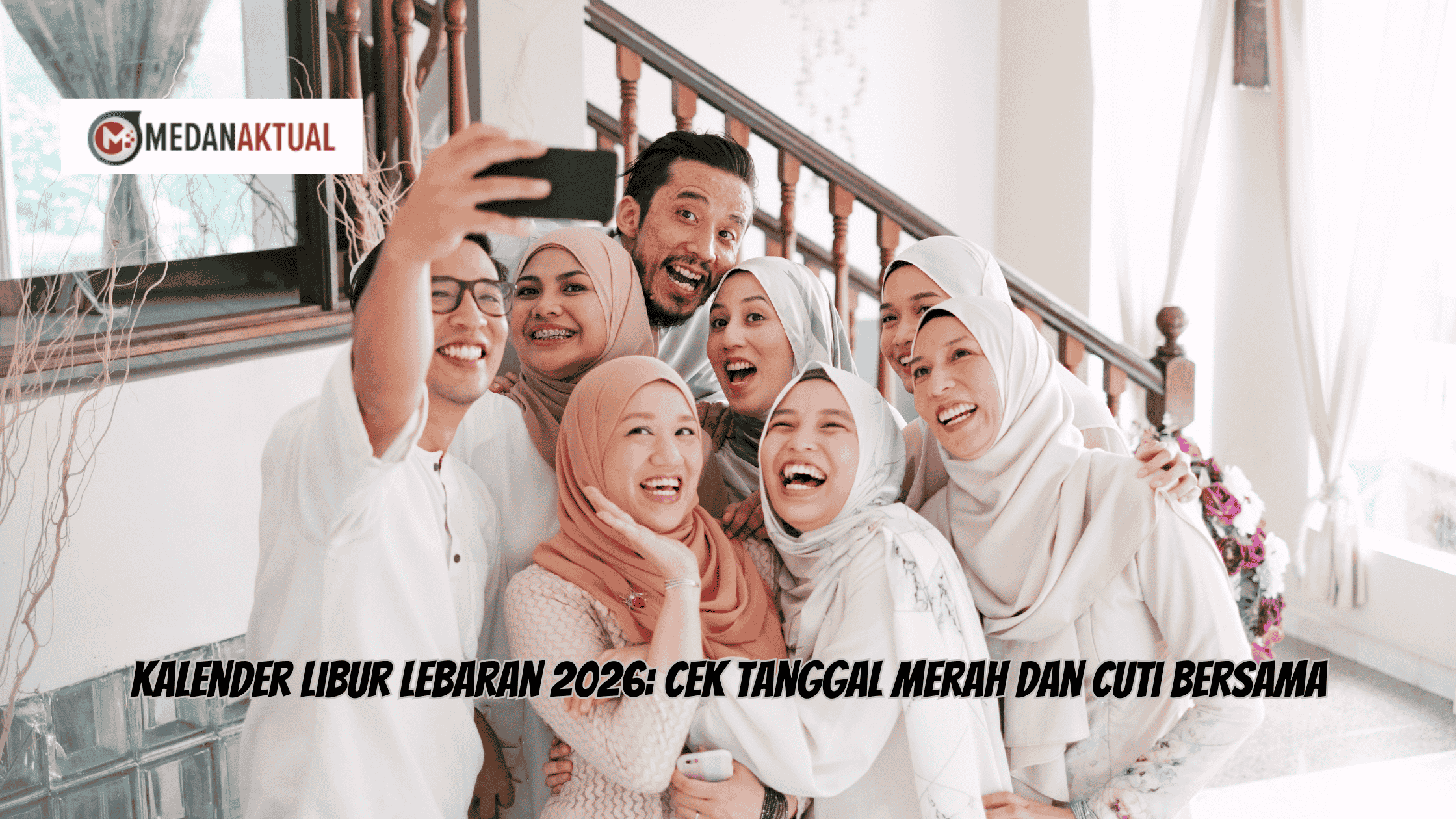 Intip Jadwal Libur Lebaran 2026, Siap-Siap Atur Rencana Mudik Lebih Awal!