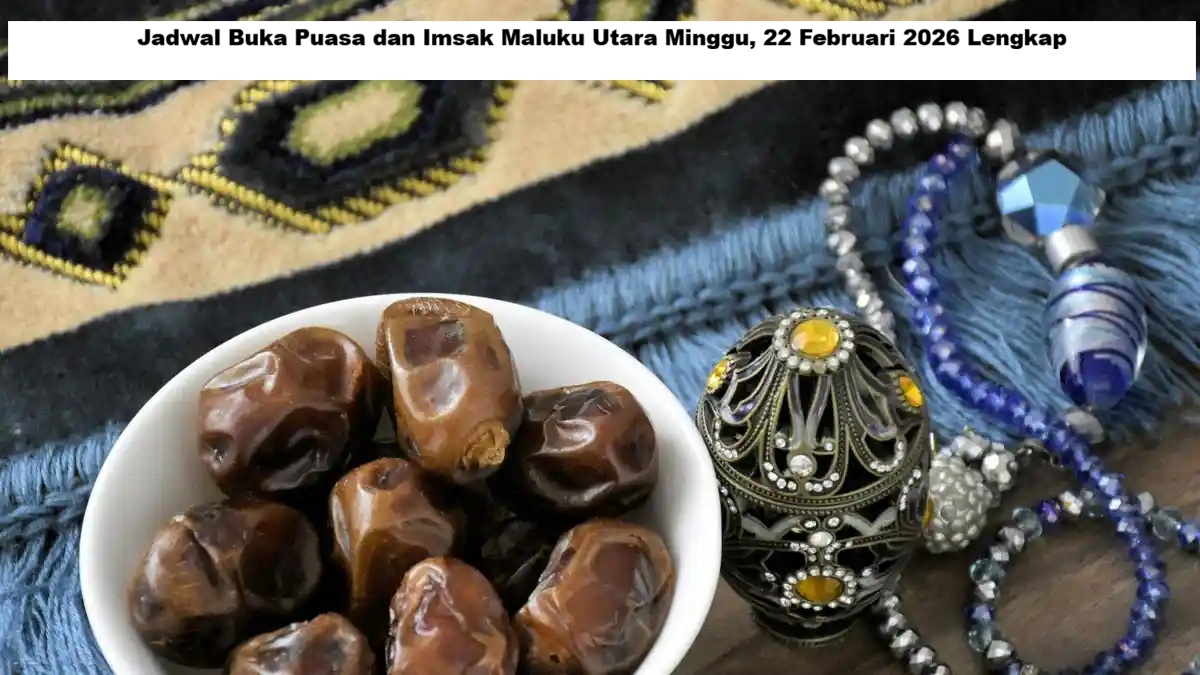 Cek Waktu Imsak dan Buka Puasa Maluku Utara Minggu 22 Februari 2026
