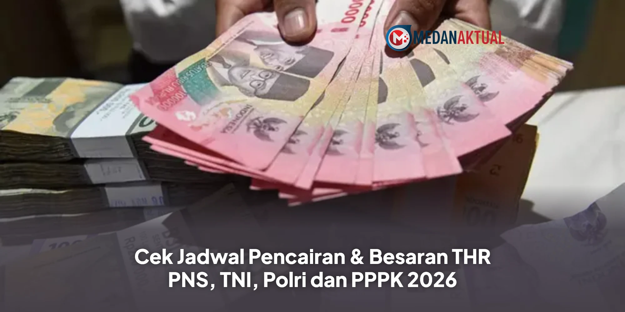 Kabar Gembira! Simak Bocoran Jadwal dan Estimasi Besaran THR ASN 2026