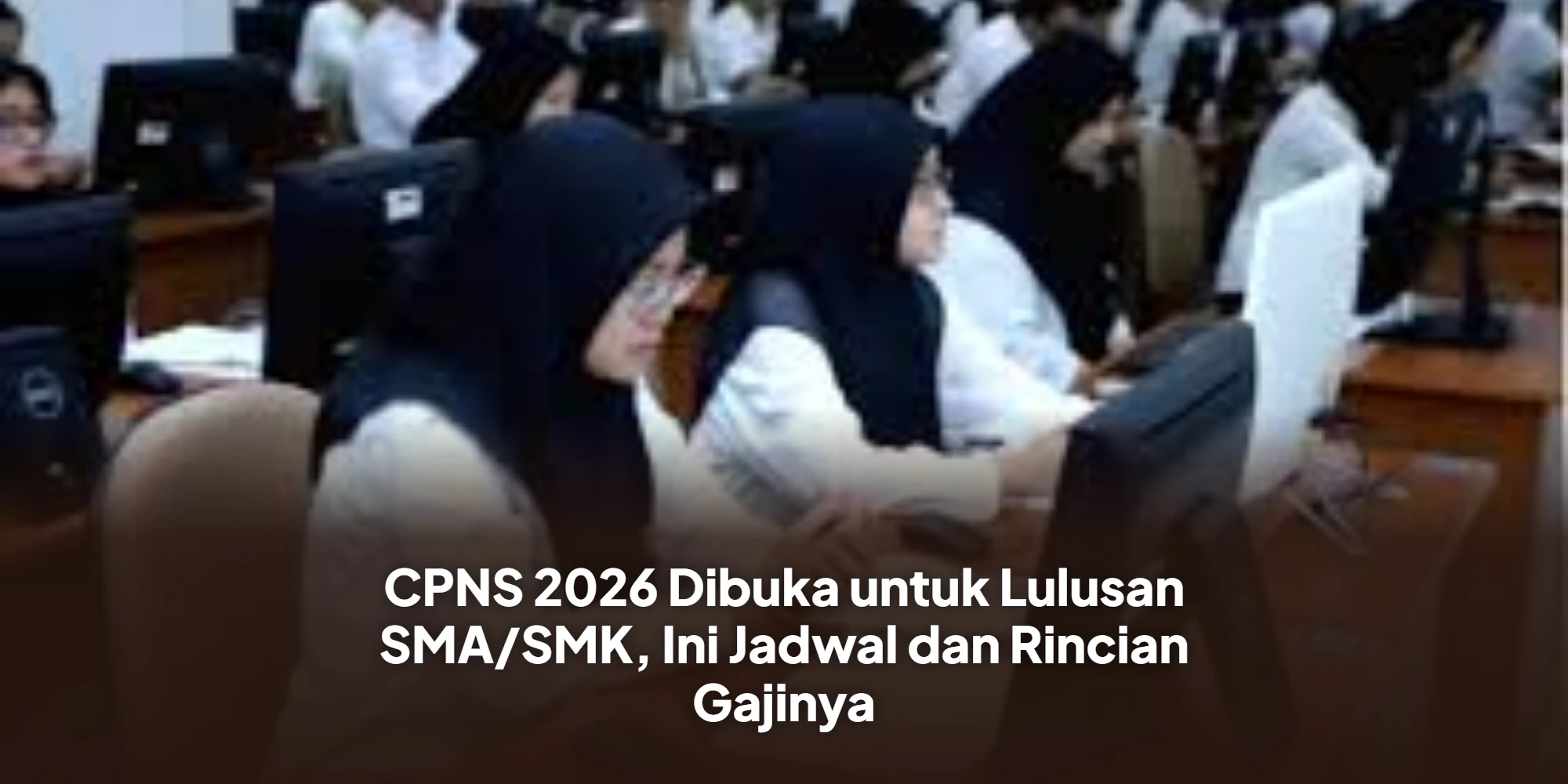 Peluang Besar Jadi ASN, Cek Formasi CPNS 2026 Khusus Lulusan SMA dan SMK