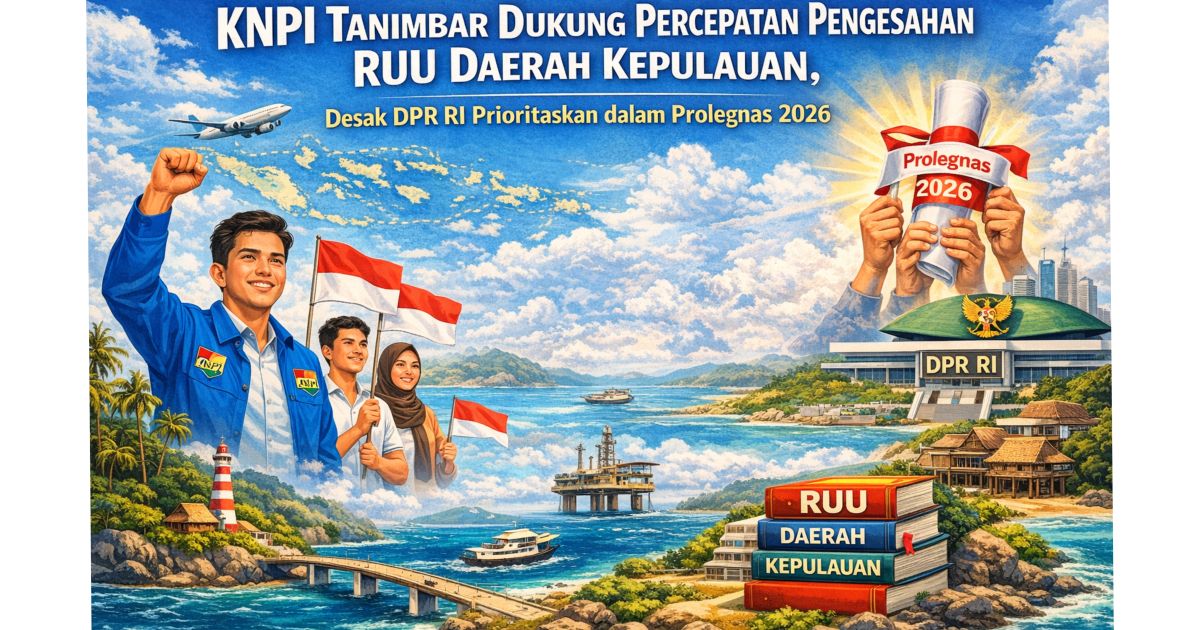 KNPI Tanimbar Dukung Percepatan Pengesahan RUU Daerah Kepulauan, Desak DPR RI Prioritaskan dalam Prolegnas 2026