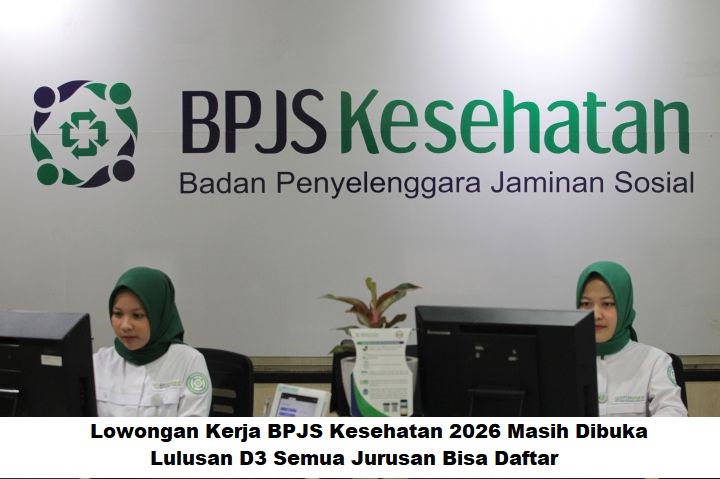 BPJS Kesehatan Buka Rekrutmen Besar 2026, Lulusan D3 Semua Jurusan Jadi Incaran