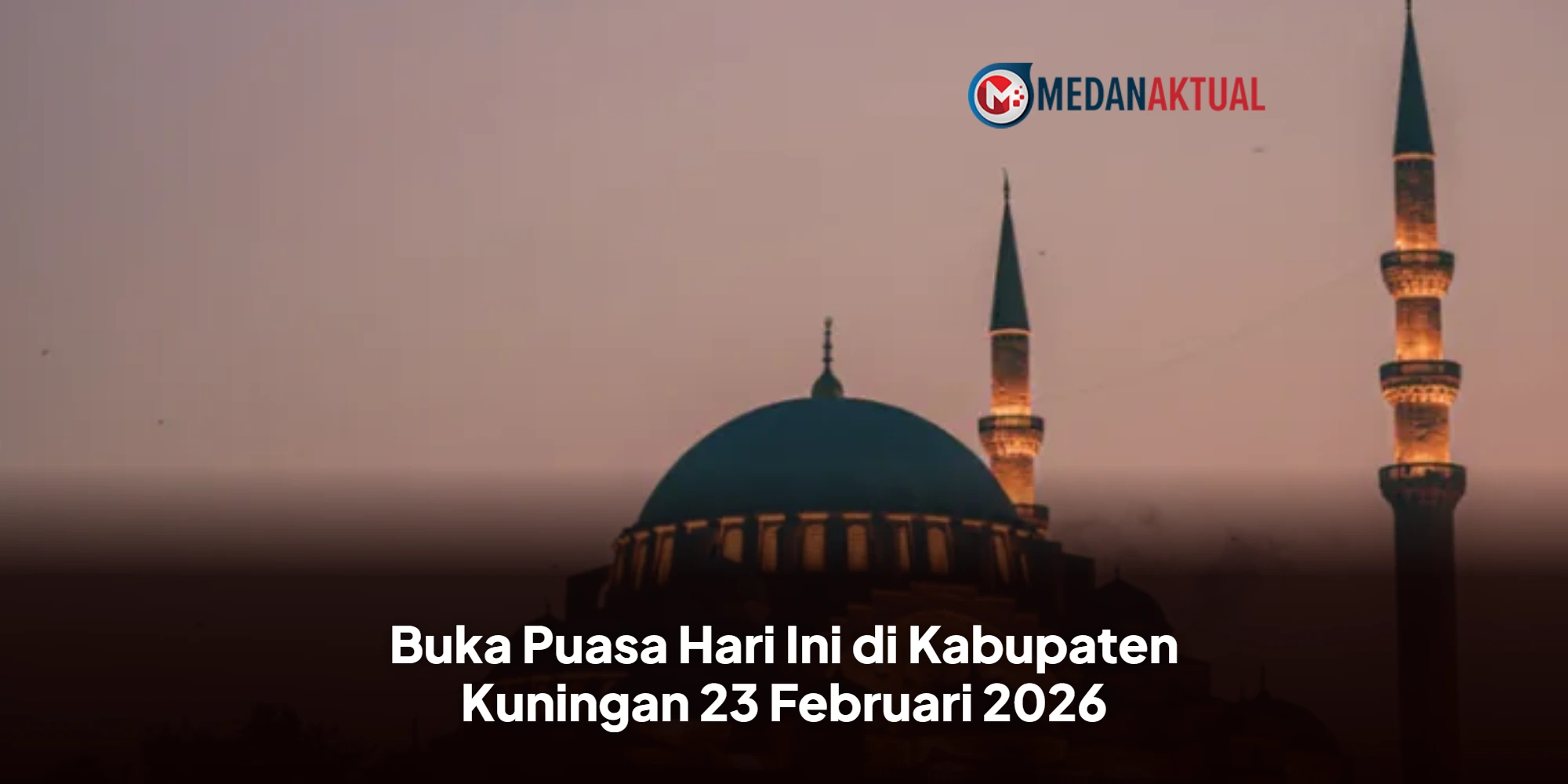 Jadwal Buka Puasa Kuningan & Aceh 23 Februari 2026: Cek Waktu Maghrib Anda!