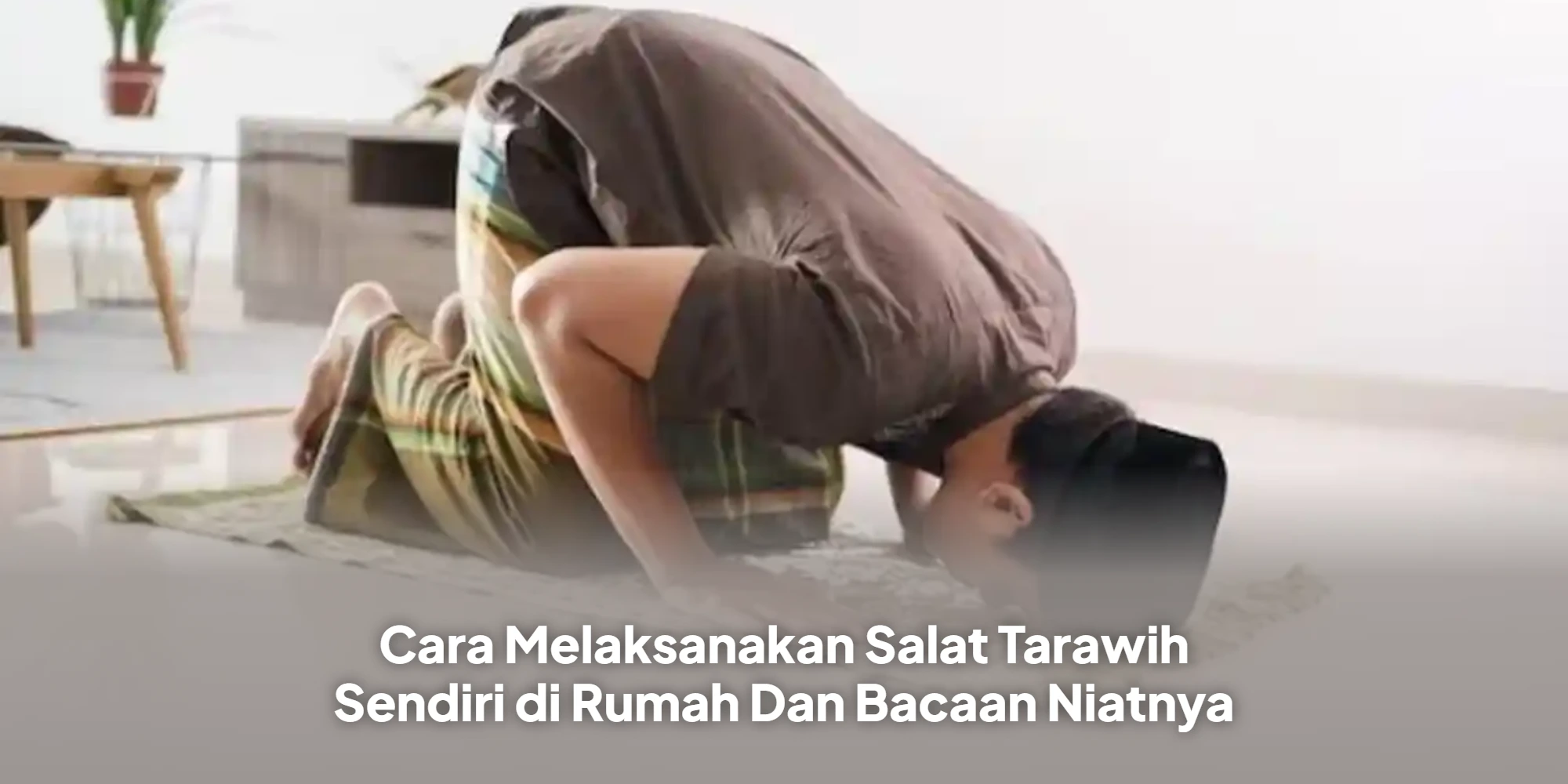 Ibadah Tetap Maksimal di Rumah, Ini Panduan Salat Tarawih Munfarid dan Niatnya