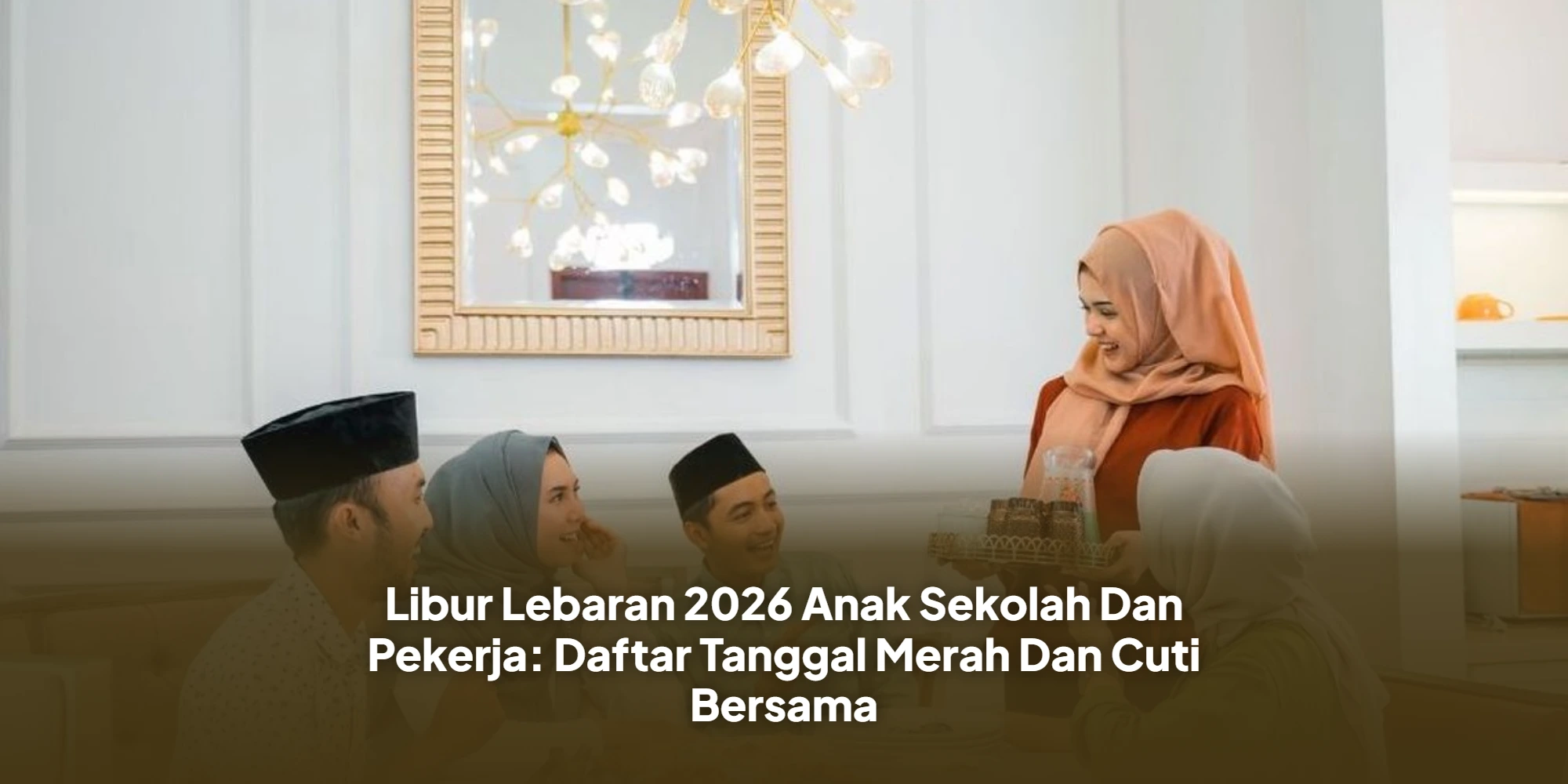 Catat! Jadwal Lengkap Libur Lebaran 2026 Bagi Siswa dan Karyawan