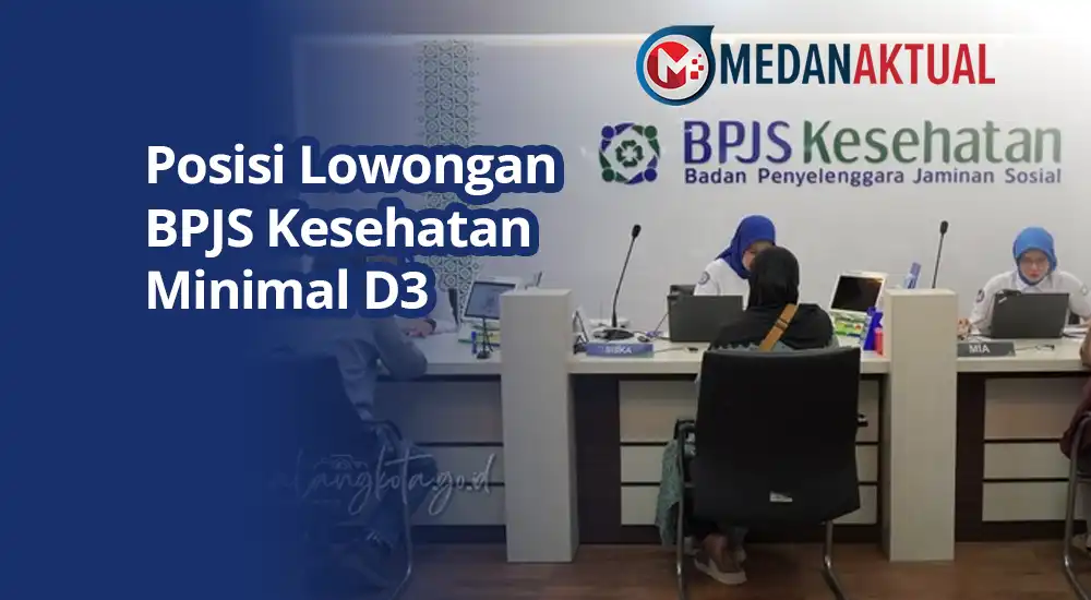 Siapkan Berkas! Lowongan Kerja BPJS Kesehatan Syarat Minimal D3 Resmi Dibuka