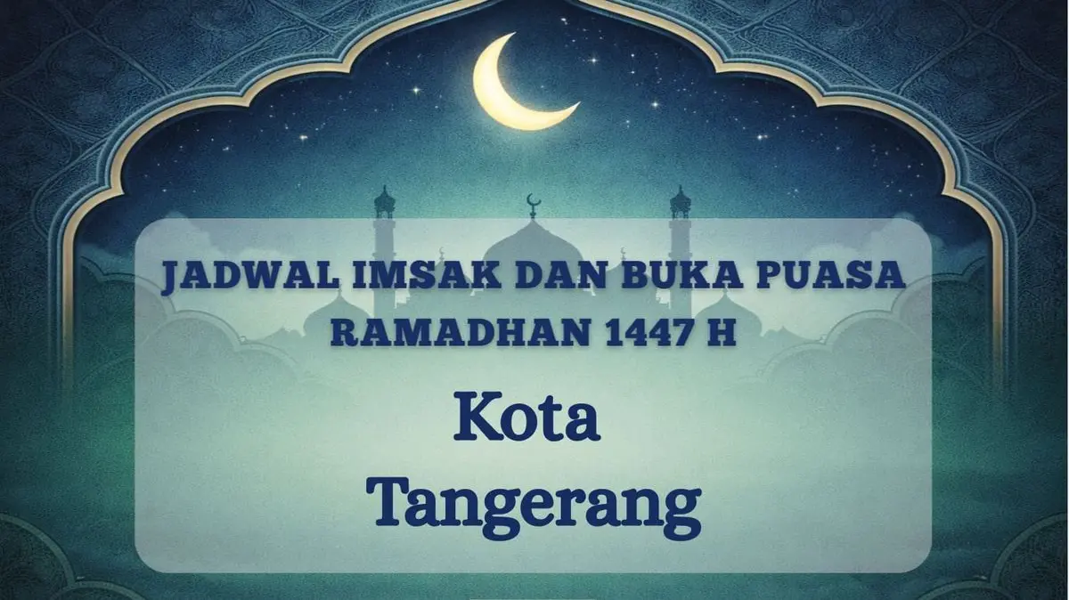 Catat! Jadwal Imsakiyah dan Buka Puasa Kota Tangerang 9 Ramadhan 1447 H