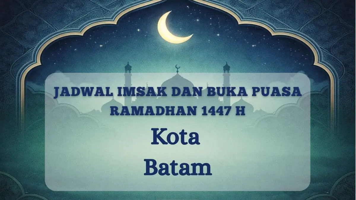 Warga Batam Simak! Ini Jadwal Imsakiyah dan Buka Puasa 9 Ramadhan 1447 H