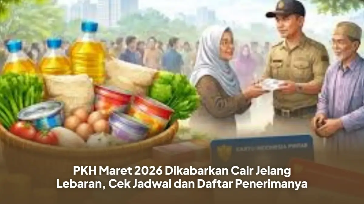 PKH Maret 2026 Dikabarkan Cair Jelang Lebaran, Cek Jadwal dan Daftar Penerimanya