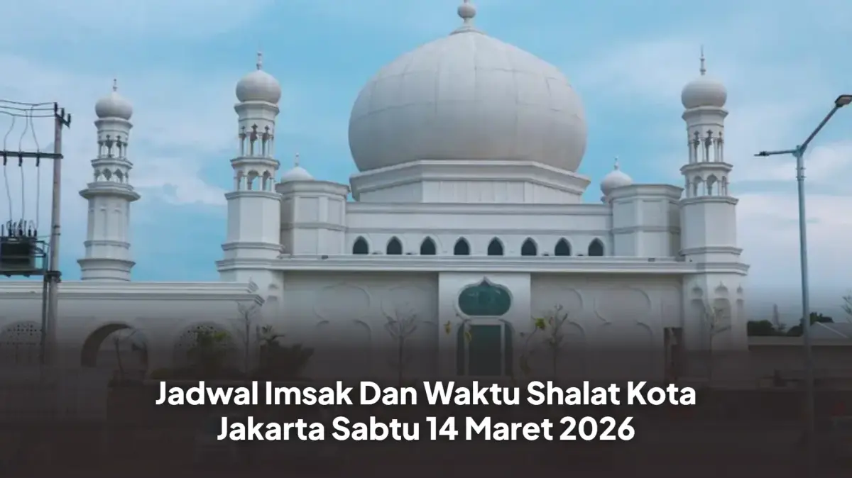 Jadwal Imsak Dan Waktu Shalat Kota Jakarta Sabtu 14 Maret 2026