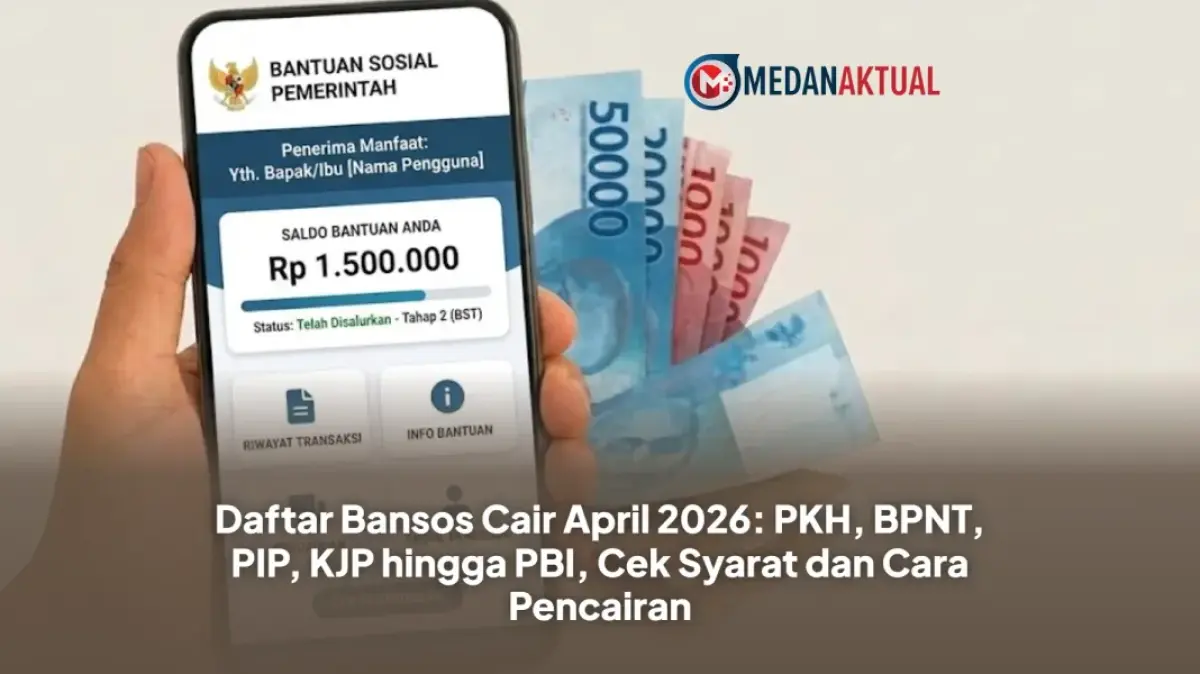 Daftar Bansos Cair April 2026: PKH, BPNT, PIP, KJP hingga PBI, Cek Syarat dan Cara Pencairan