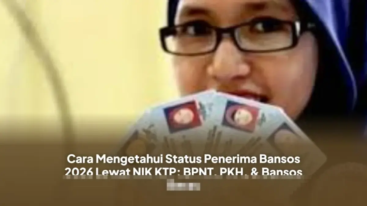 Akses Mudah! Begini Cara Cek Daftar Penerima Bansos Periode April-Juni 2026 Melalui NIK KTP