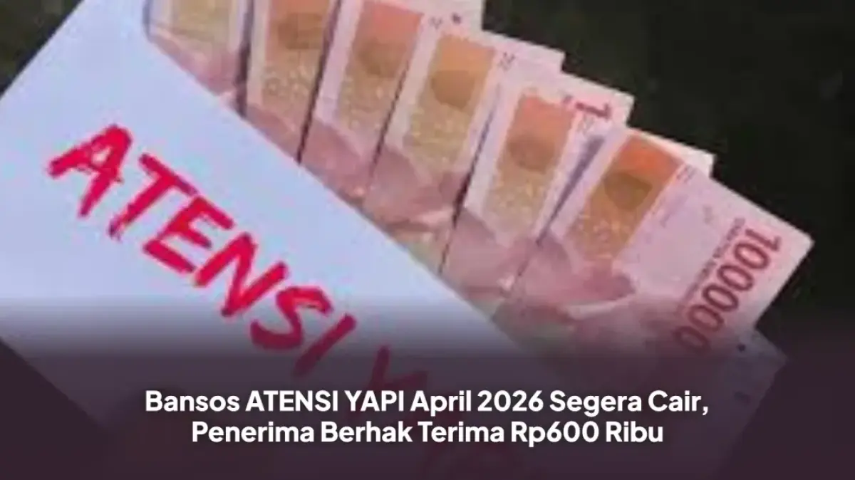 Memastikan Bantuan Sosial ATENSI YAPI 2026 Cair Tepat Sasaran: Panduan Jadwal dan Cek Status Penerima