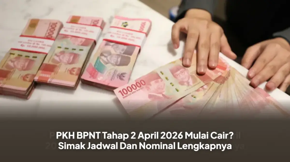 Prediksi Pencairan Bansos PKH dan BPNT Tahap II 2026: Cek Jadwal dan Besaran Nominal Terbaru