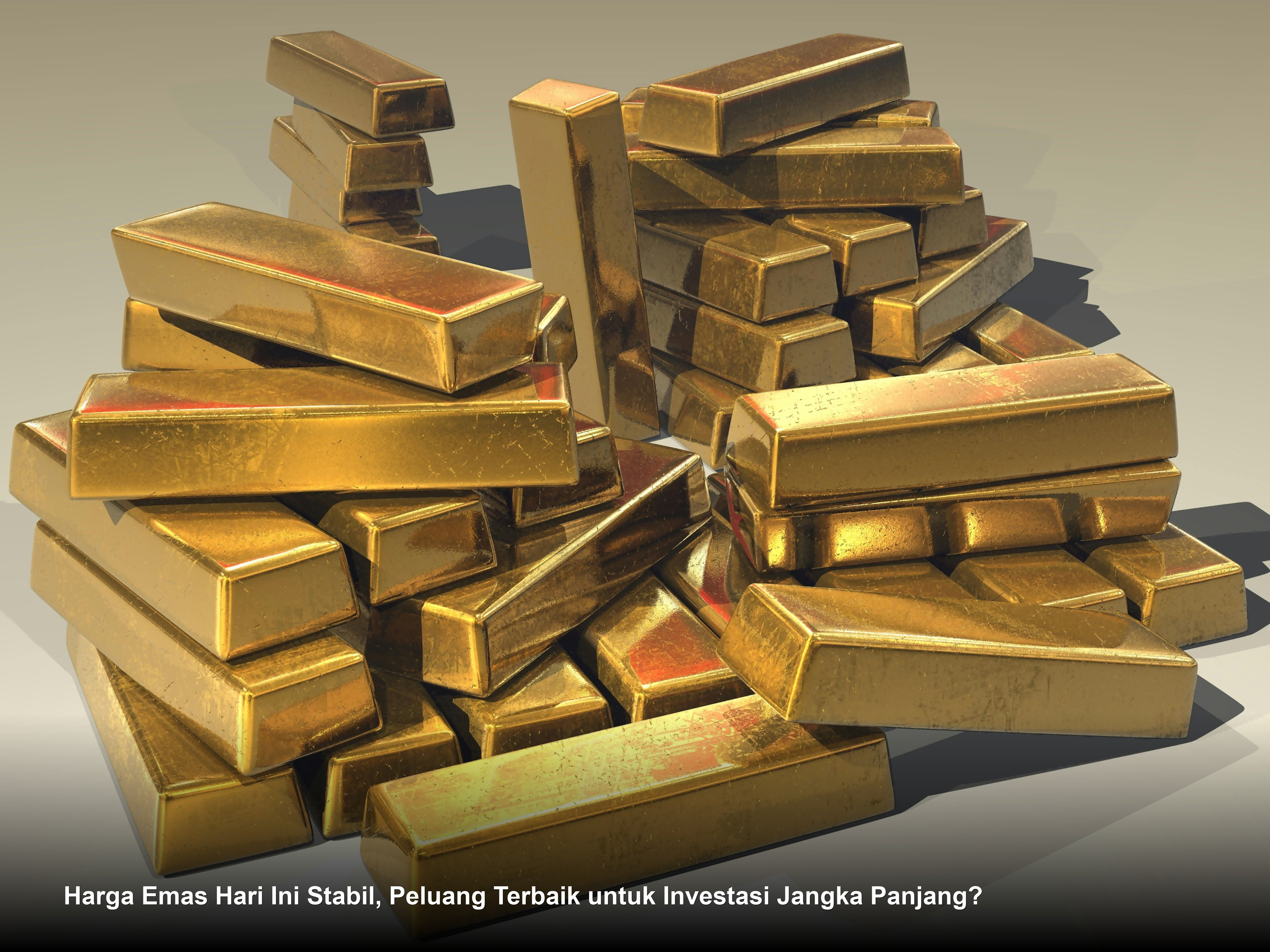 Harga Emas Hari Ini Stabil, Peluang Terbaik untuk Investasi Jangka Panjang?