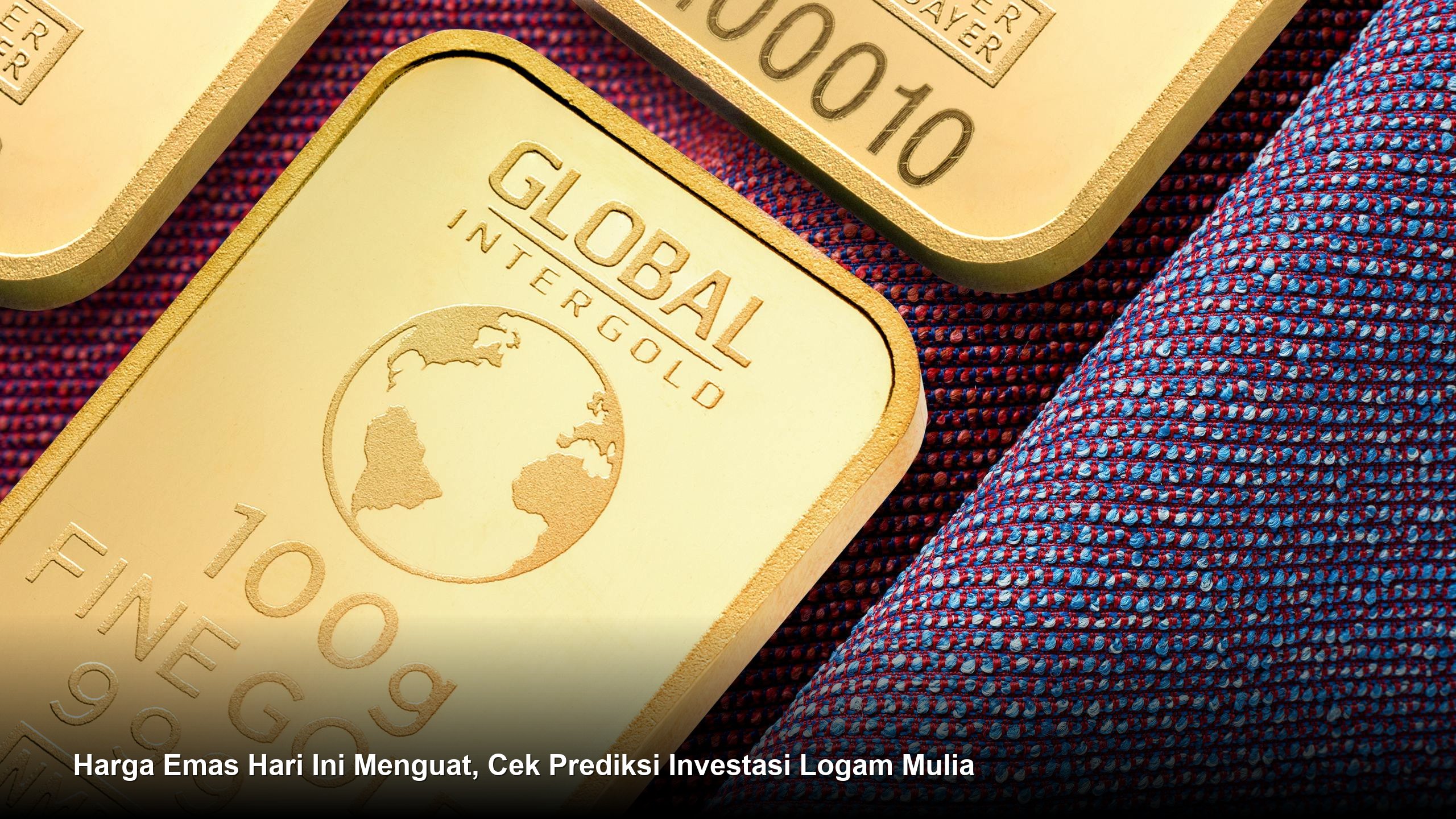 Harga Emas Hari Ini Menguat, Cek Prediksi Investasi Logam Mulia