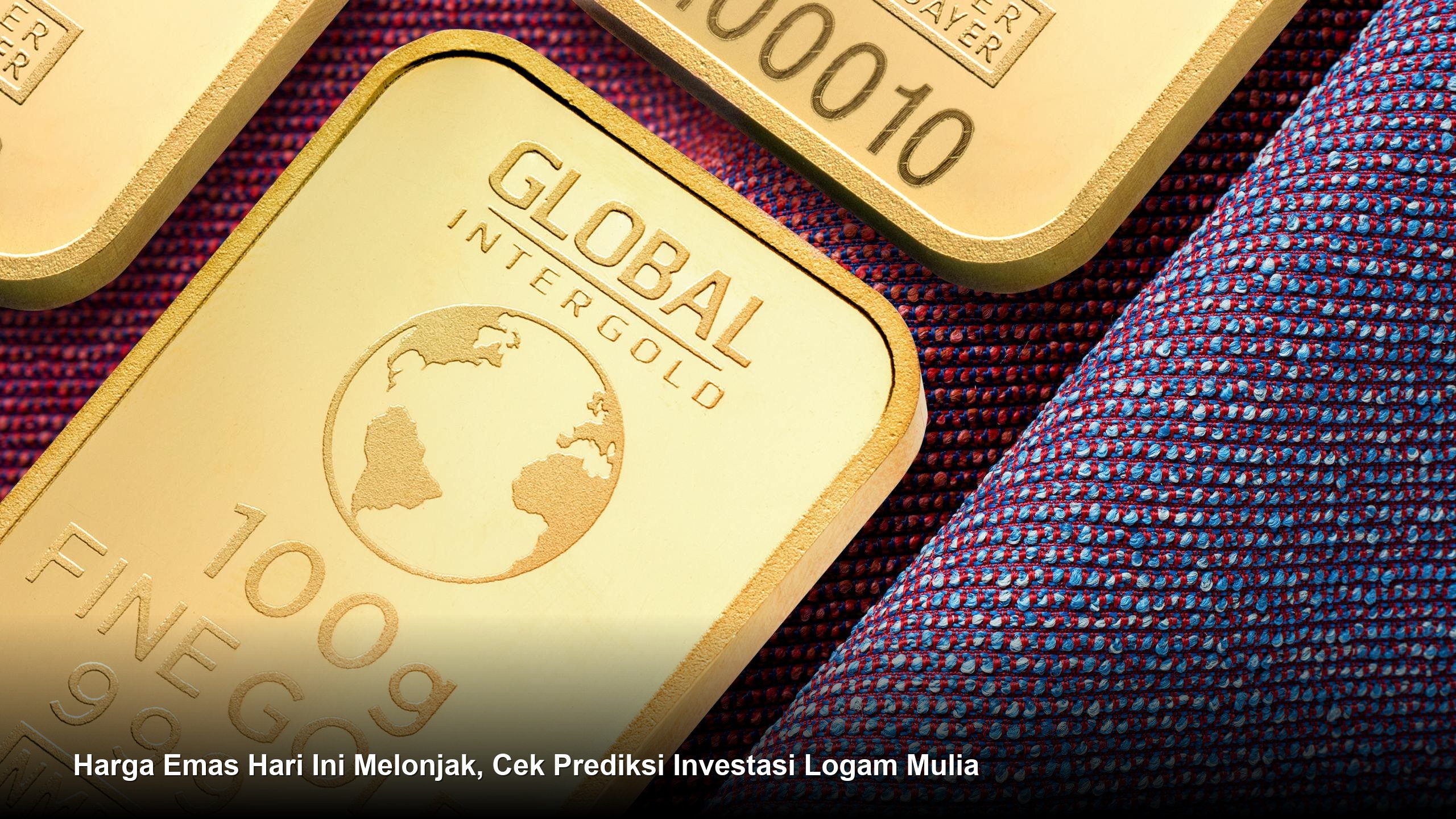 Harga Emas Hari Ini Melonjak, Cek Prediksi Investasi Logam Mulia