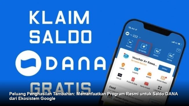 Peluang Penghasilan Tambahan: Memanfaatkan Program Resmi untuk Saldo DANA dari Ekosistem Google