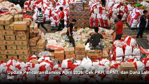 Update Pencairan Bansos April 2026: Cek PKH, BPNT, dan Dana Lain Cair Hari Ini!