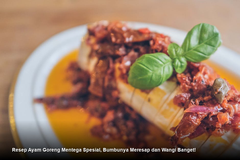 Resep Ayam Goreng Mentega Spesial, Bumbunya Meresap dan Wangi Banget!