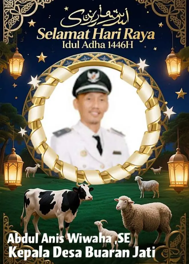 Abdul Anis Wiwaha.SE Kades Buaran Jati Mengucapkan Selamat Hari Raya Idul Adha 1446.H 