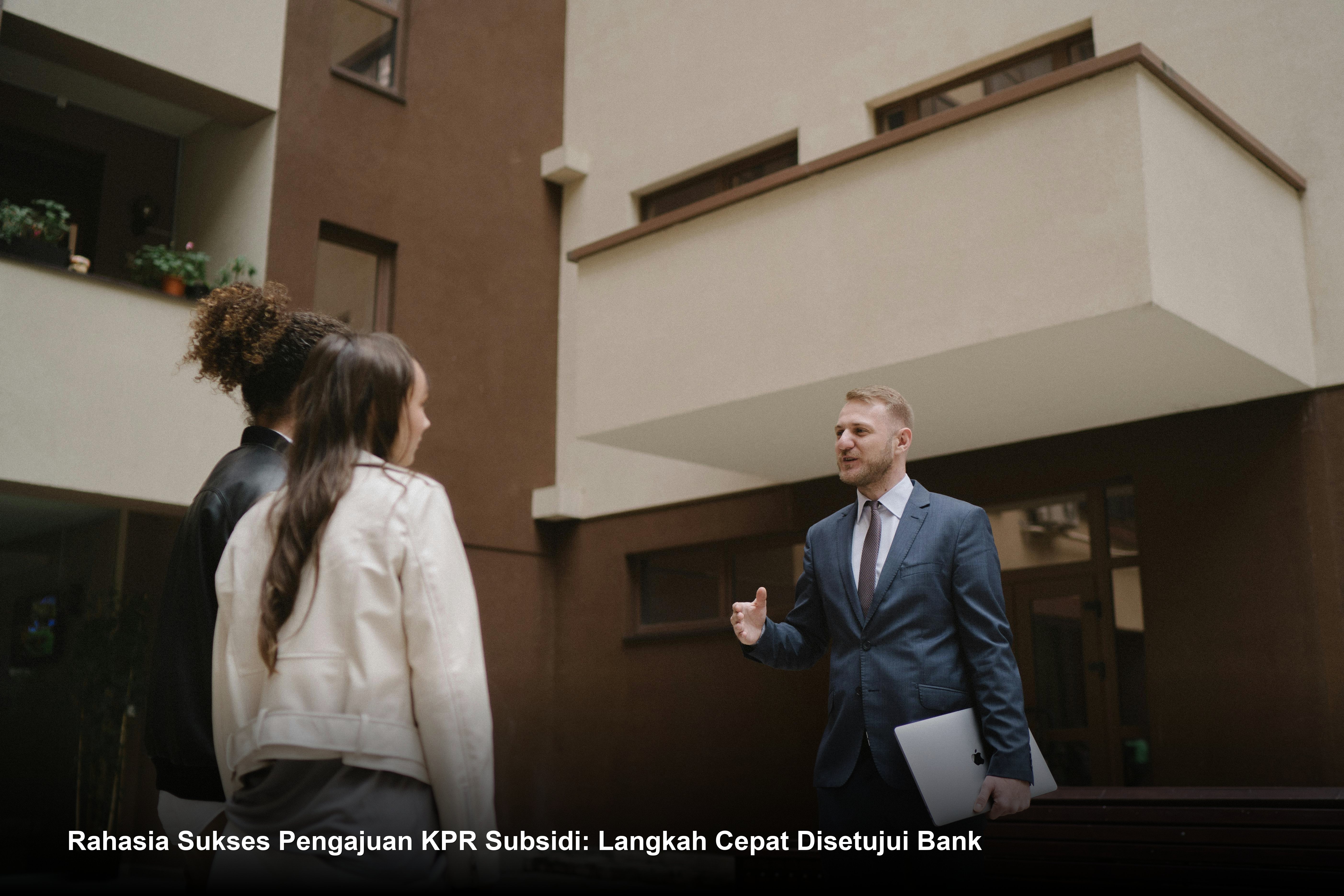 Rahasia Sukses Pengajuan KPR Subsidi: Langkah Cepat Disetujui Bank