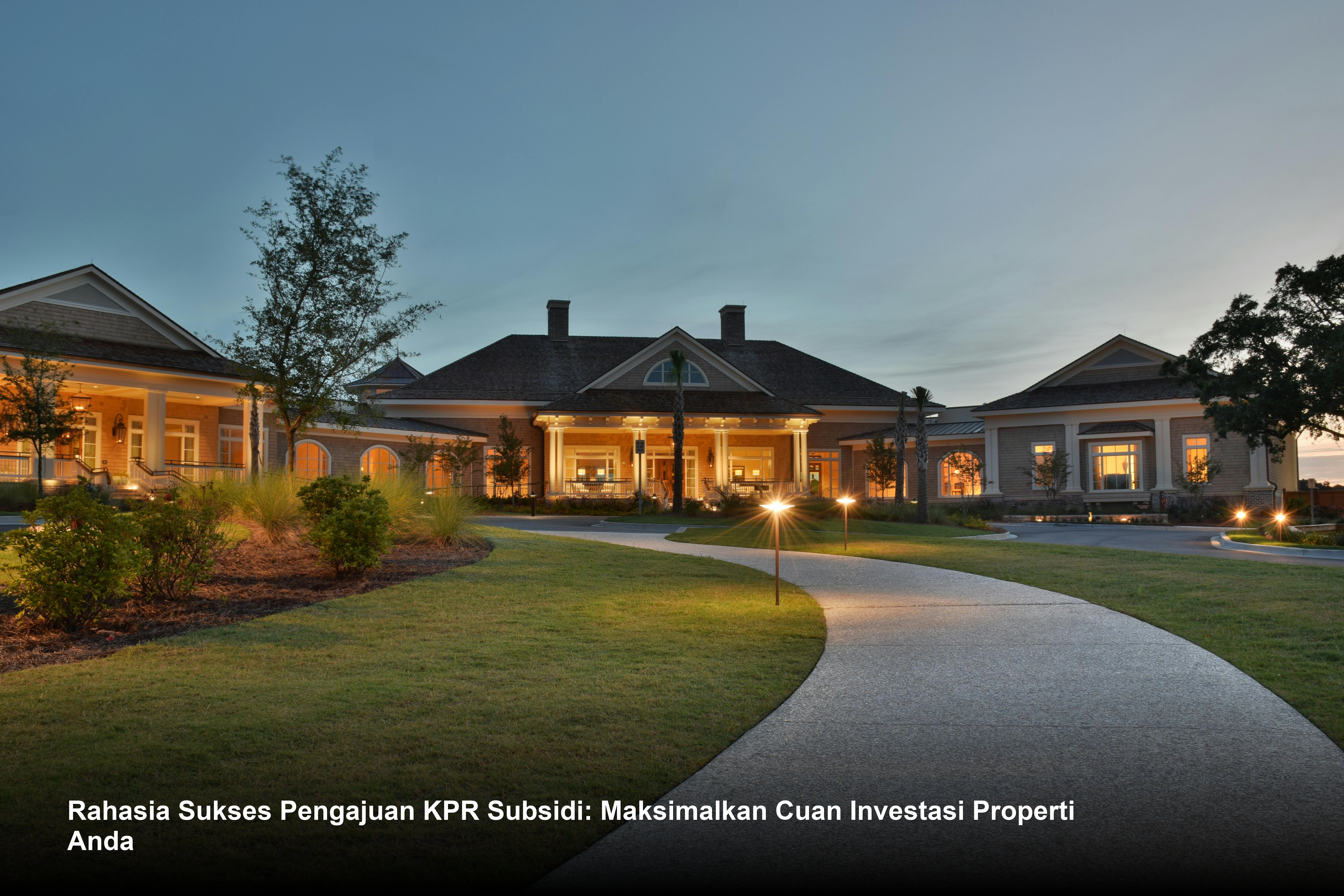 Rahasia Sukses Pengajuan KPR Subsidi: Maksimalkan Cuan Investasi Properti Anda