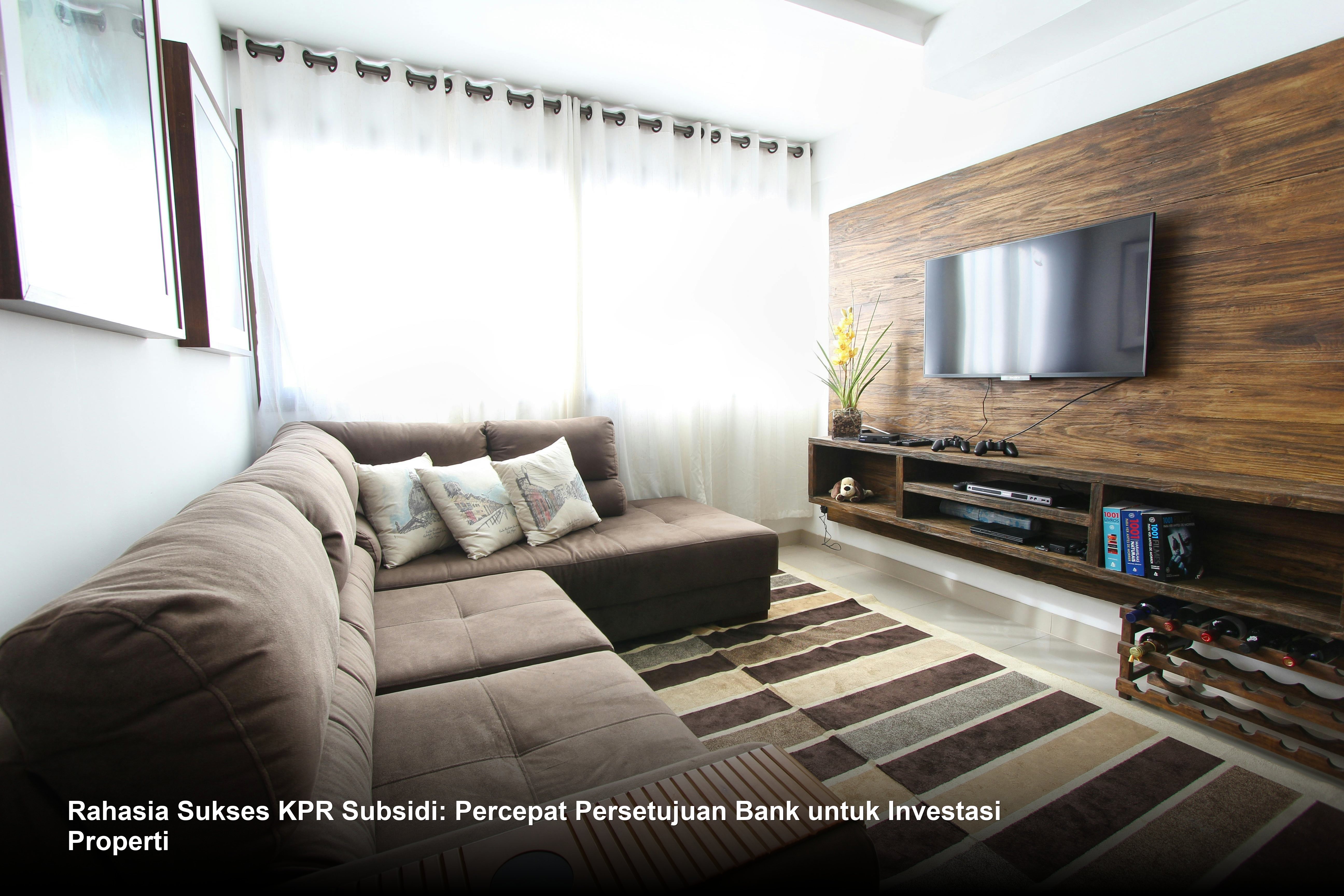 Rahasia Sukses KPR Subsidi: Percepat Persetujuan Bank untuk Investasi Properti