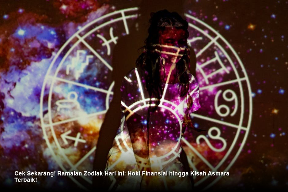 Cek Sekarang! Ramalan Zodiak Hari Ini: Hoki Finansial hingga Kisah Asmara Terbaik!