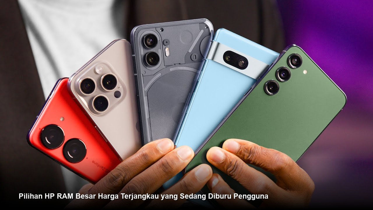 Pilihan HP RAM Besar Harga Terjangkau yang Sedang Diburu Pengguna