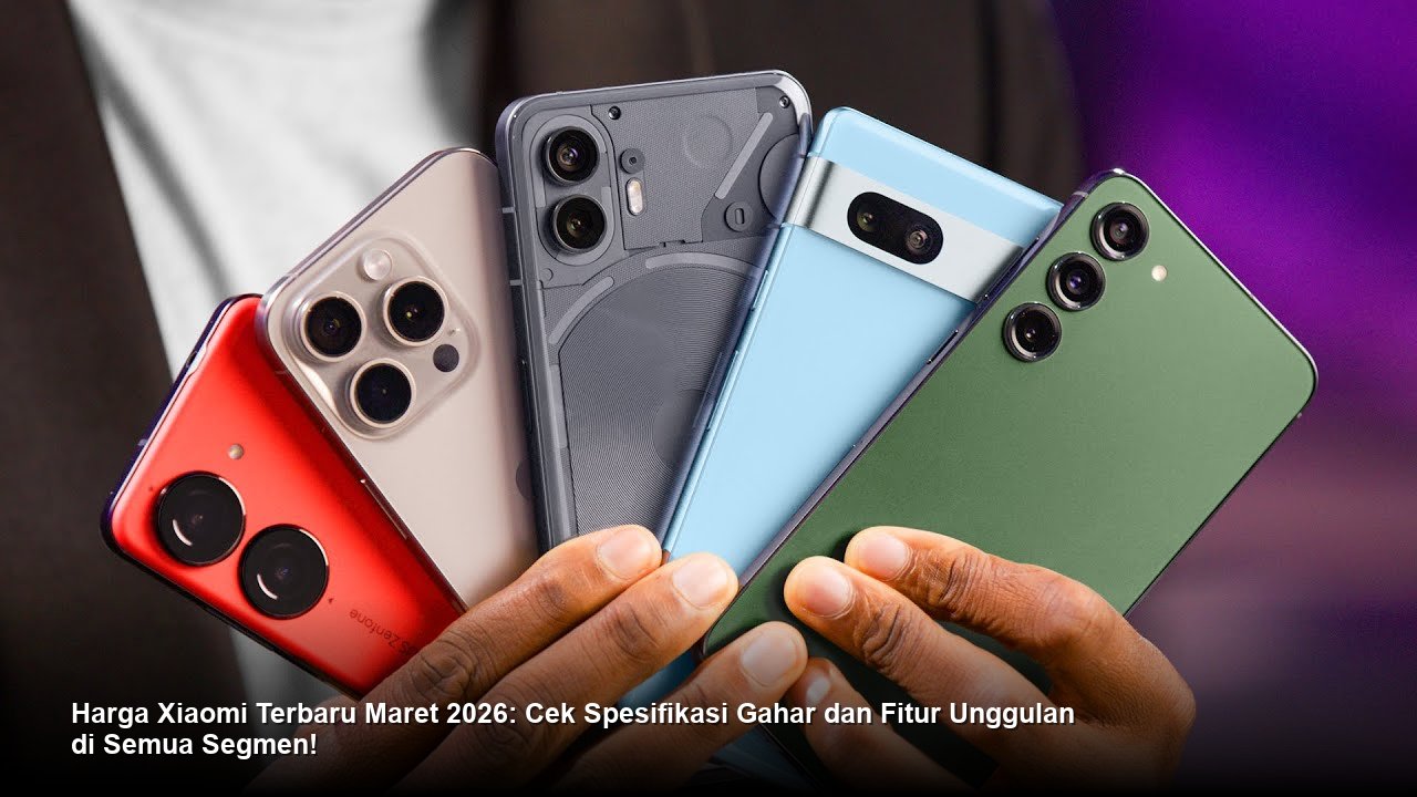 Harga Xiaomi Terbaru Maret 2026: Cek Spesifikasi Gahar dan Fitur Unggulan di Semua Segmen!