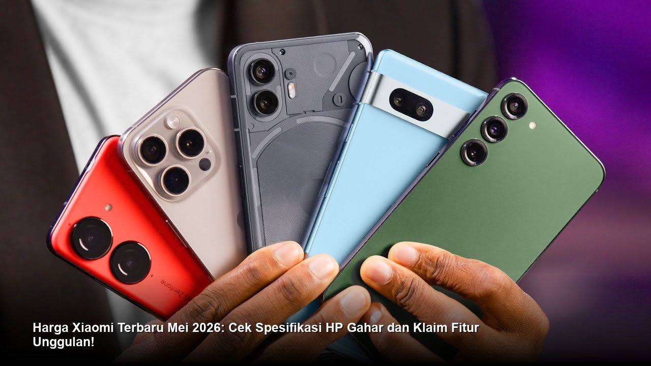 Harga Xiaomi Terbaru Mei 2026: Cek Spesifikasi HP Gahar dan Klaim Fitur Unggulan!
