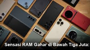 Sensasi RAM Gahar di Bawah Tiga Juta: HP Viral Pilihan Milenial
